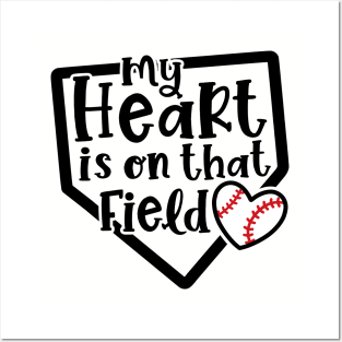 My Heart Is On That Field Baseball Mom Posters and Art